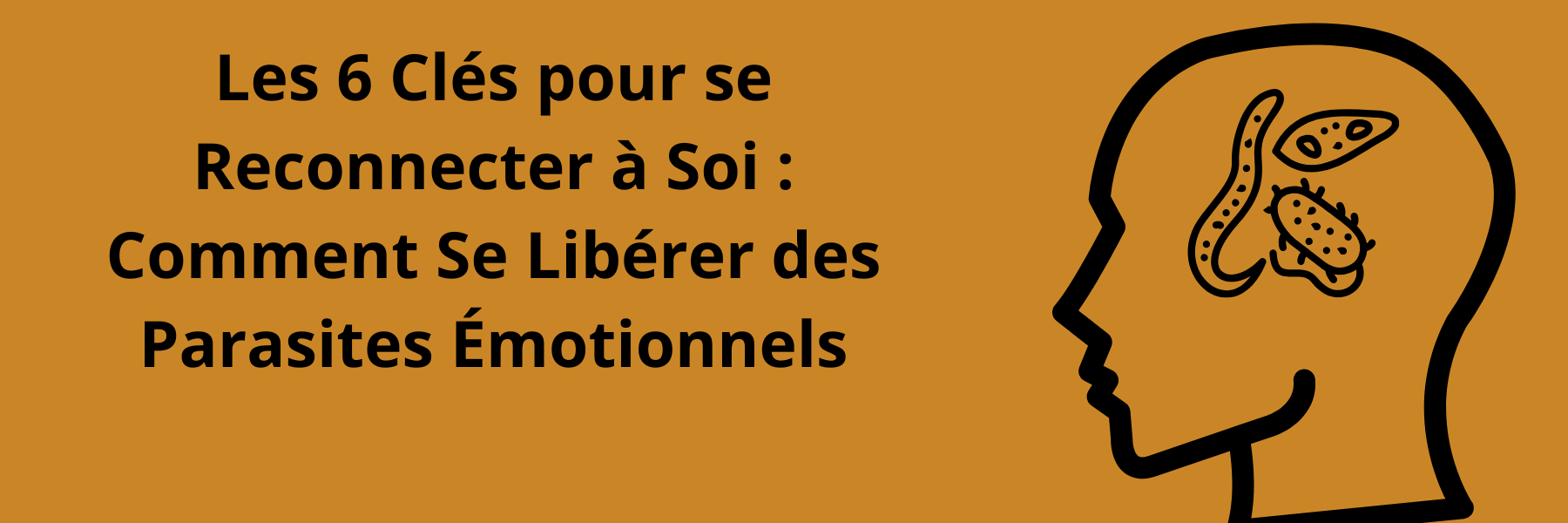 Les 6 Clés pour se Reconnecter à Soi : Comment Se Libérer des Parasites Émotionnels
